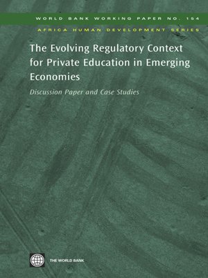 cover image of The Evolving Regulatory Context for Private Education in Emerging Economies: Discussion Paper and Case Studies